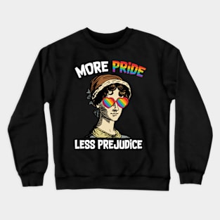 More Pride Less Prejudice - Jane Austen - Supporting Lgbt People Crewneck Sweatshirt